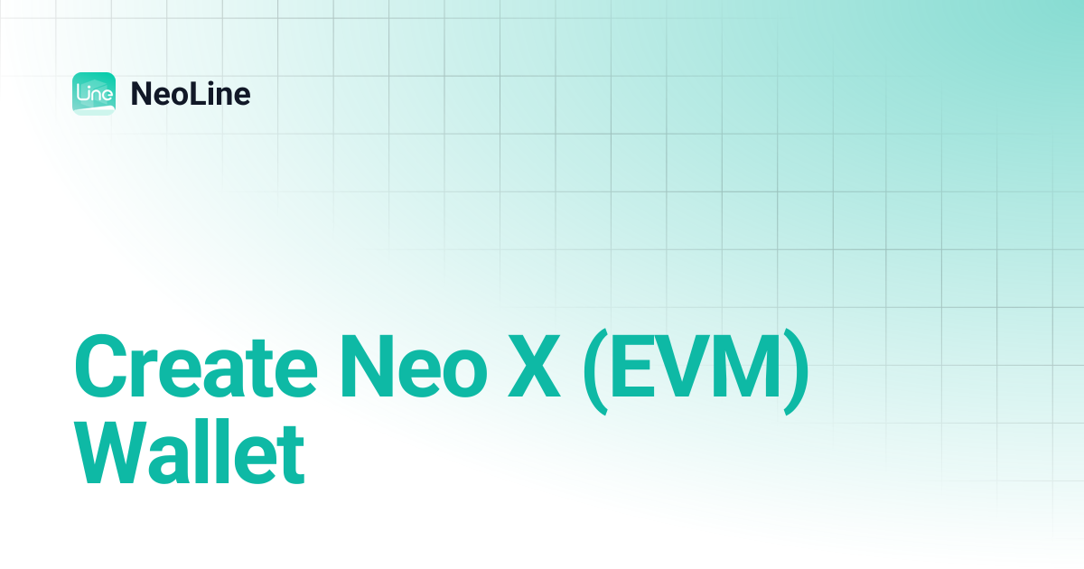 Create Neo X (EVM) Wallet | NeoLine